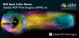 BIG Spot Color News – Adobe PDF Print Engine (APPE) v6